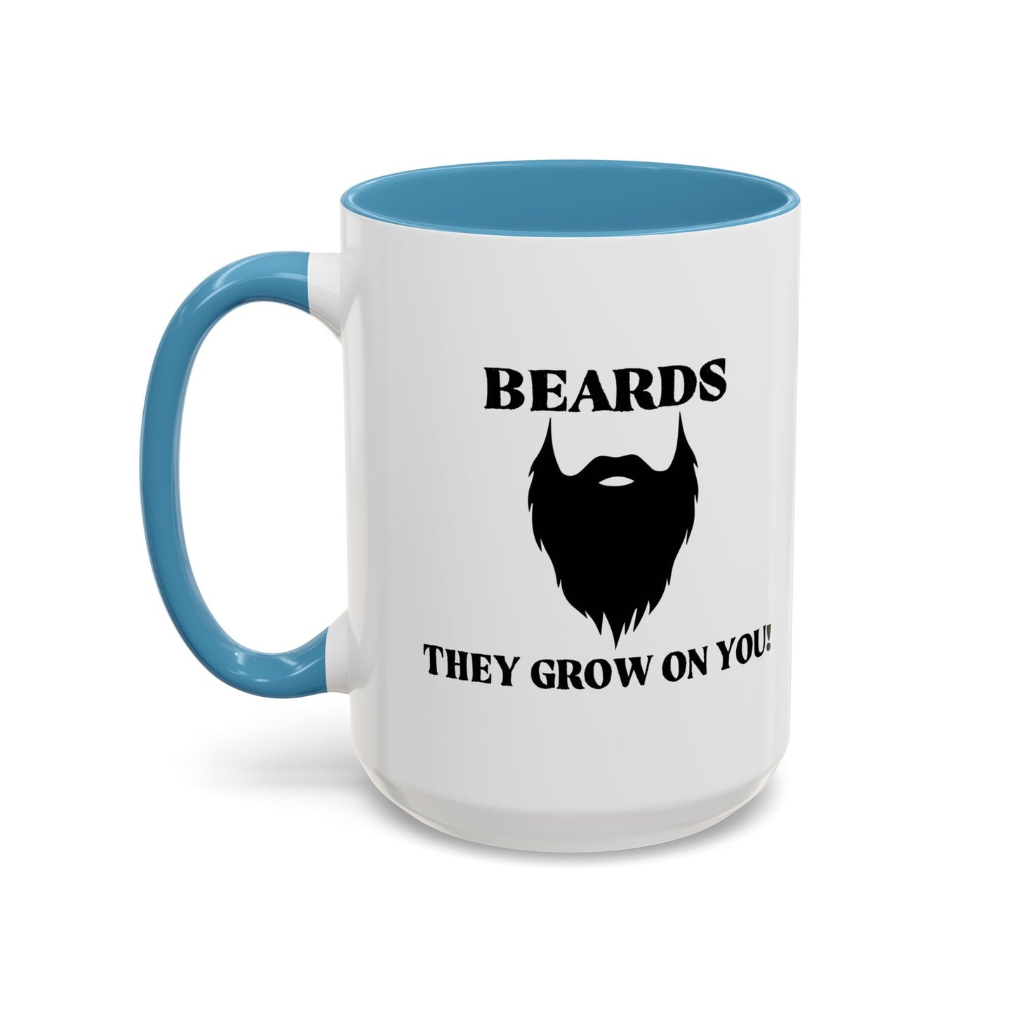 BEARDS, THEY GROW ON YOU Accent BiColor Funny Sarcastic Mug