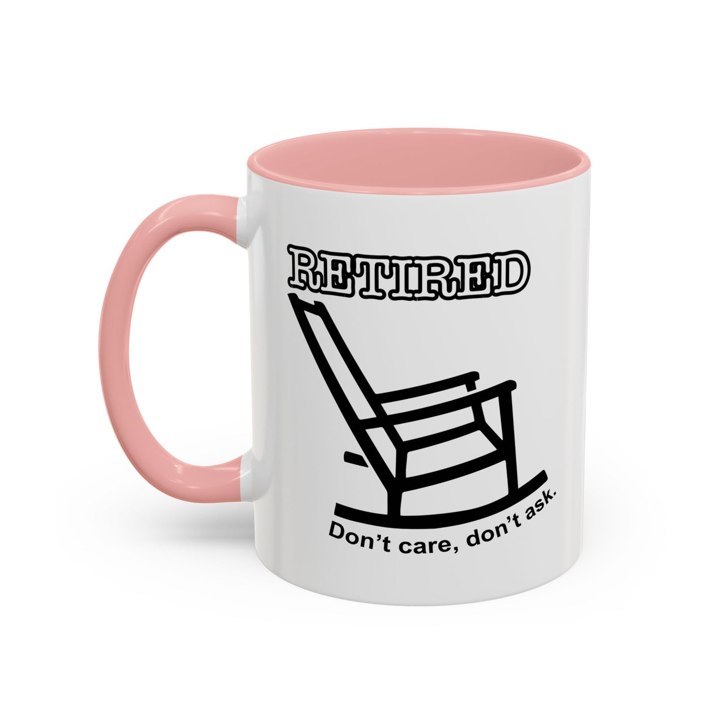 RETIRED, DON'T CARE, DON'T ASK  Accent BiColor Funny Sarcastic Mug