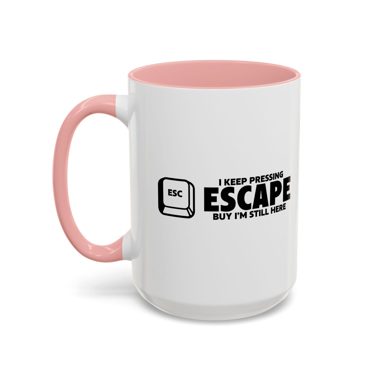 I KEEP PRESSING ESCASPE Accent BiColor Funny Sarcastic Mug