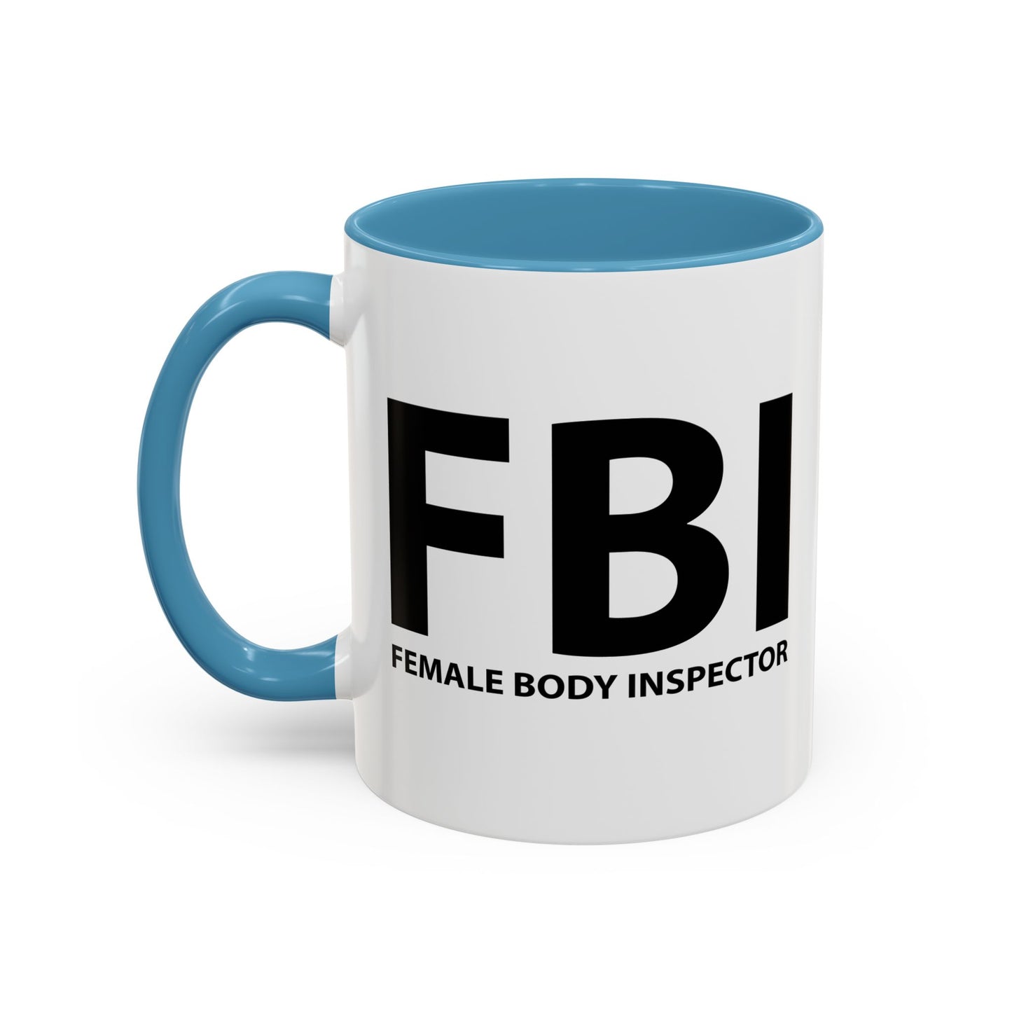 FBI FEMALE BODY INSPECTOR Accent BiColor Funny Sarcastic Mug