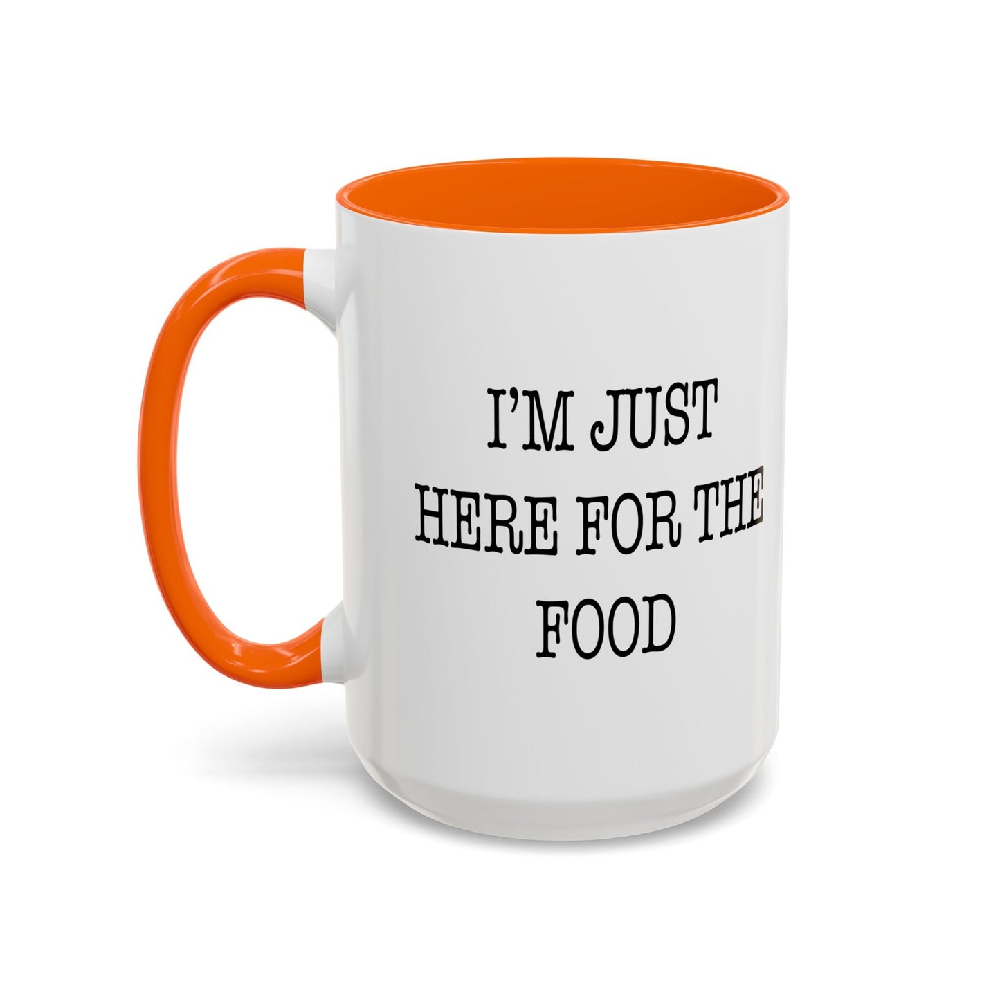 I'M JUST HERE FOR THE FOOD Accent BiColor Funny Sarcastic Mug