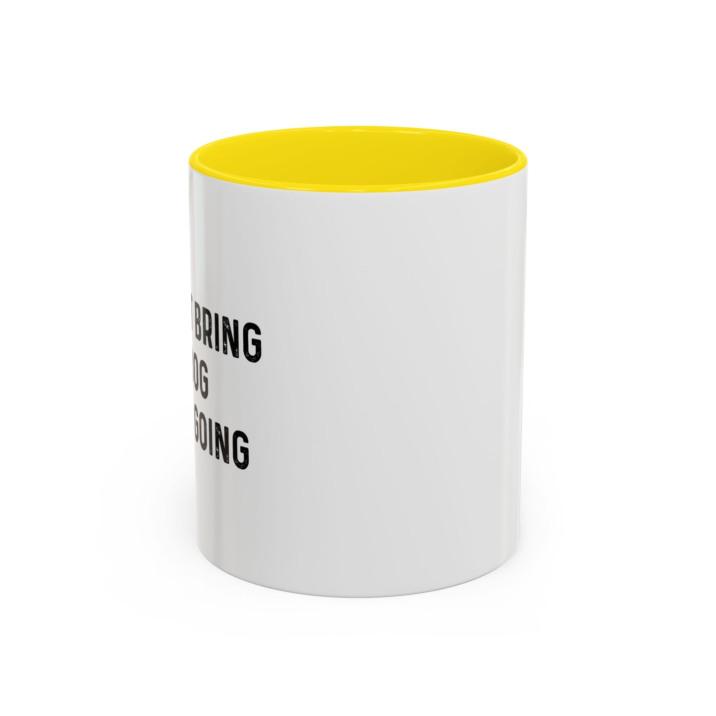 IF I CAN'T BRING MY DOG Accent BiColor Funny Sarcastic Mug