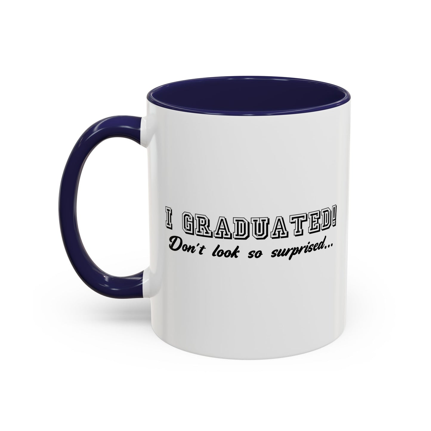 I GRADUATED! Accent BiColor Funny Sarcastic Mug