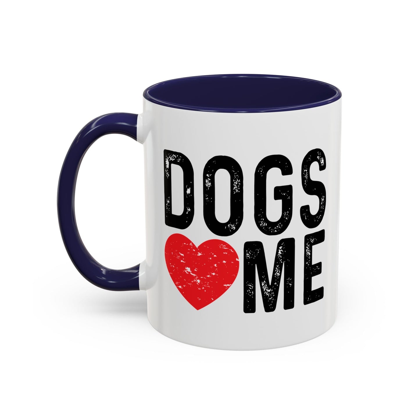 DOGS LOVE ME Accent BiColor Funny Sarcastic Mug