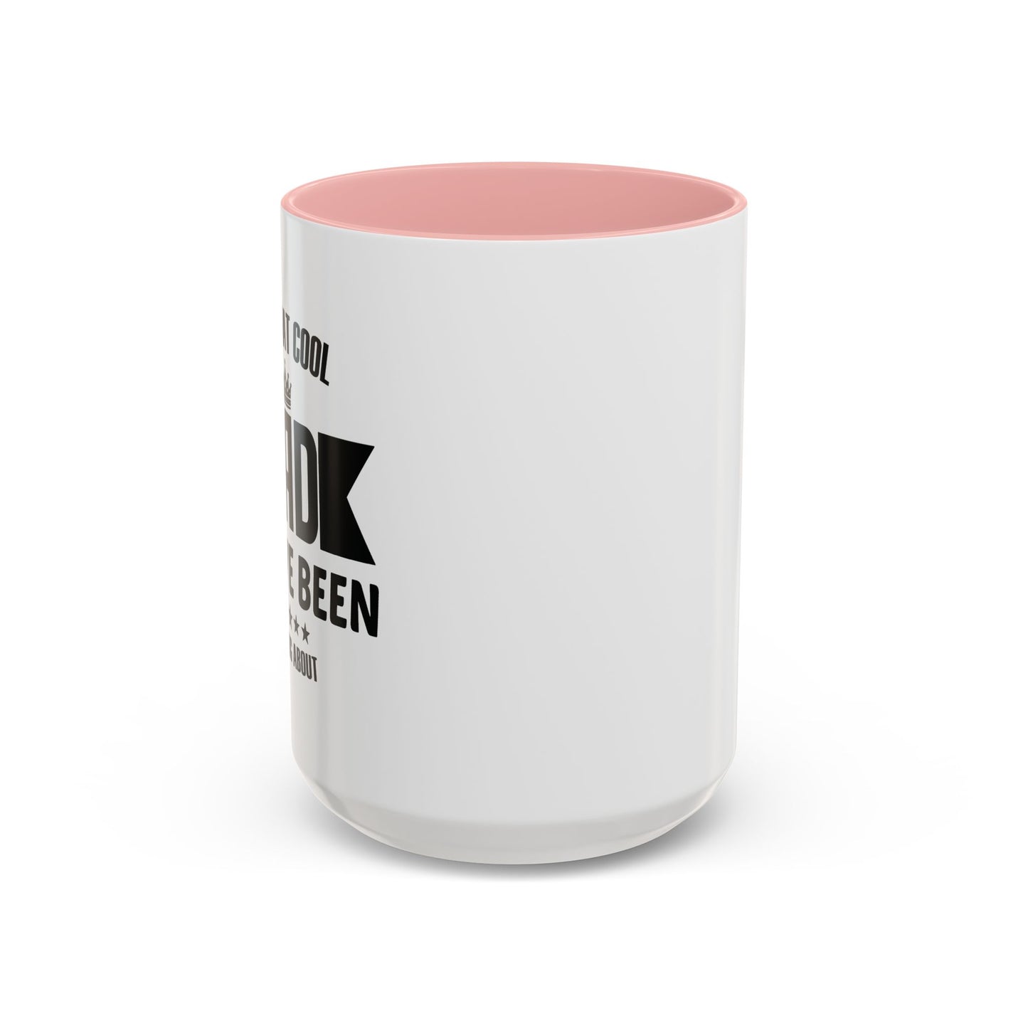 I'M THAT COOL DAD YOU'VE BEEN HEARING ABOUT Accent BiColor Funny Sarcastic Mug