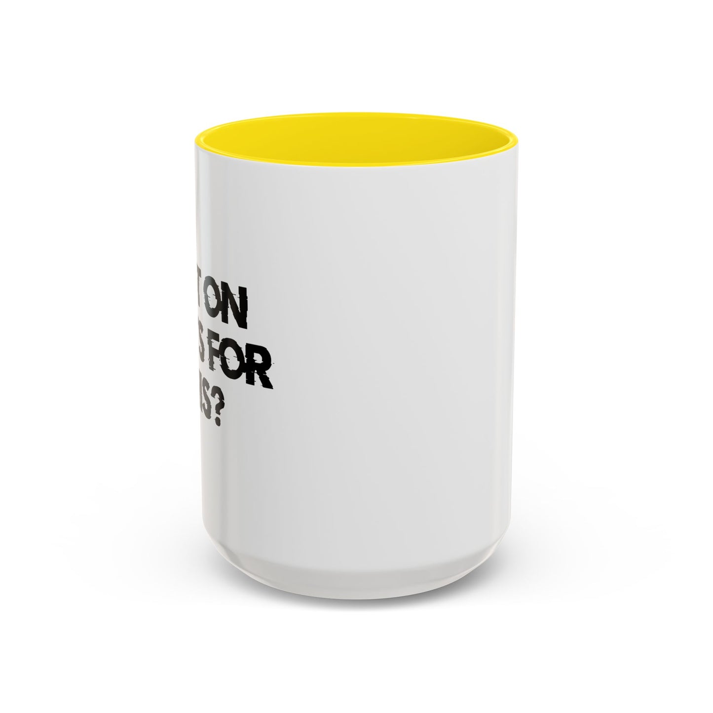 I PUT ON PANTS FOR THIS? Accent BiColor Funny Sarcastic Mug