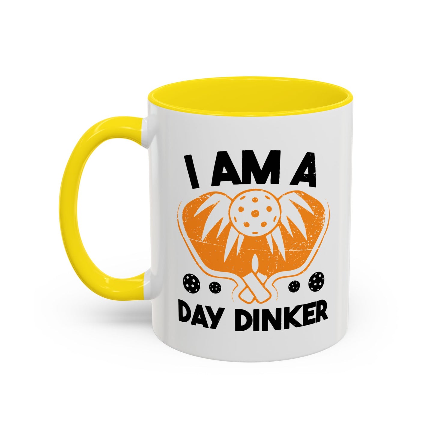 I AM A DAY DINKER Accent BiColor Funny Sarcastic Mug