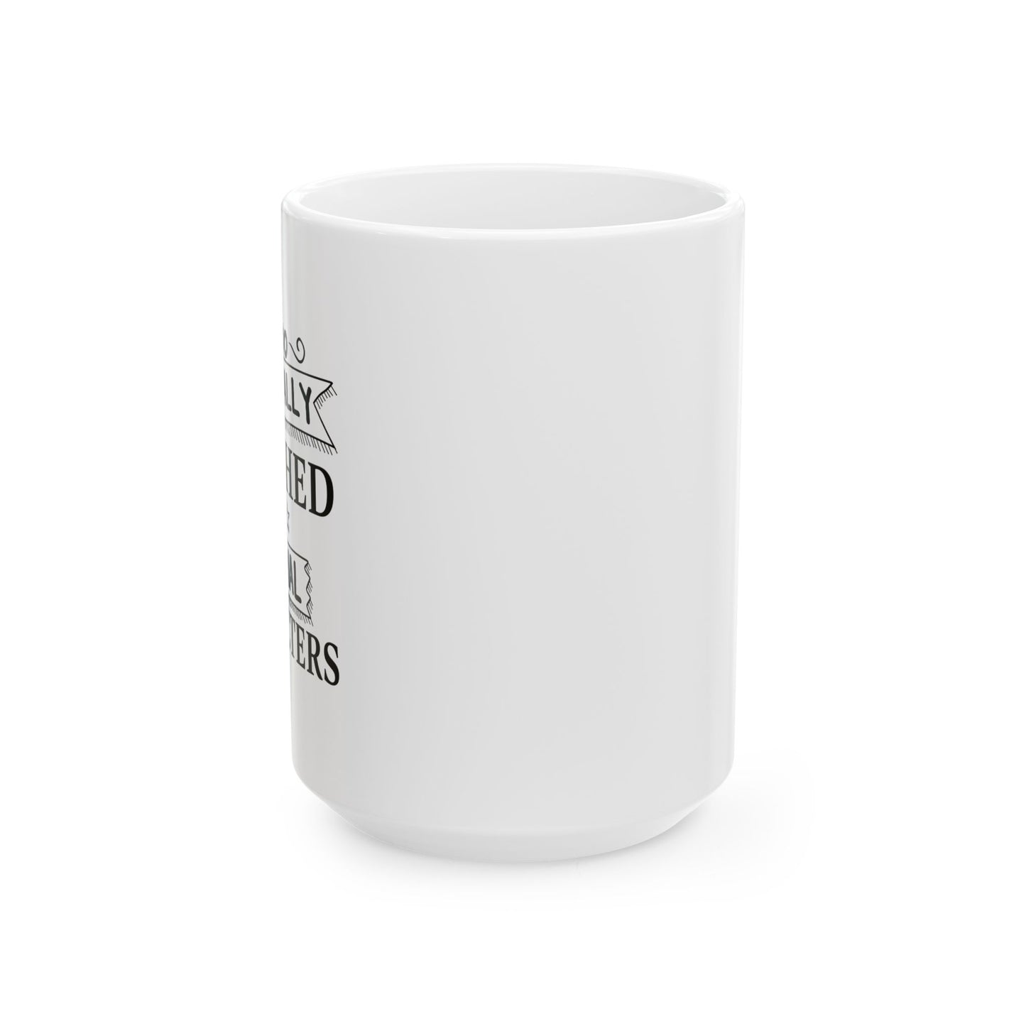 EMOTIONALLY ATTACHED TO FICTIONAL CHARACTERS FUNNY SARCASTIC MUG