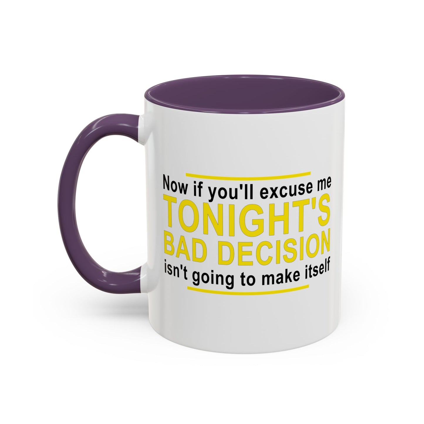 TONIGHT'S BAD DECISION Accent BiColor Funny Sarcastic Mug