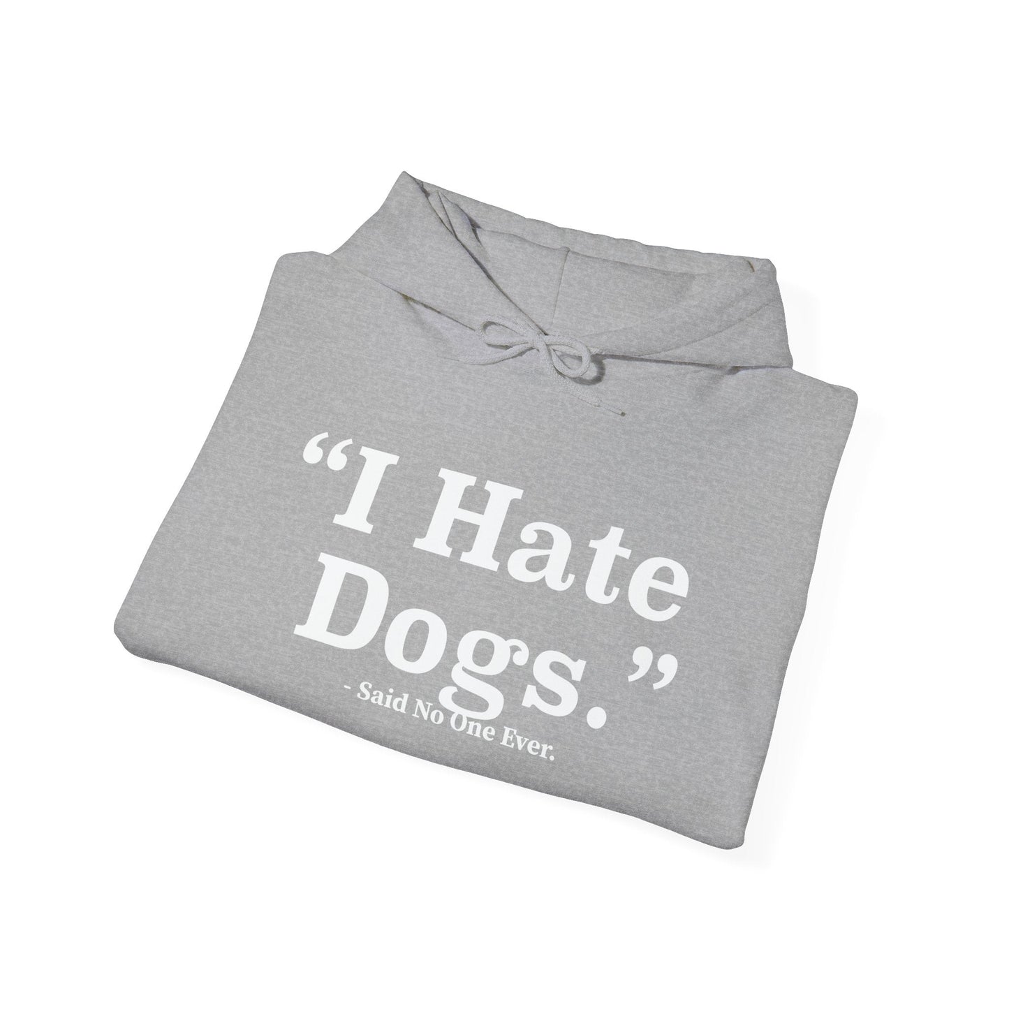 I HATE DOGS - Premium Unisex Funny Sarcastic Black Hoodie Sweatshirt