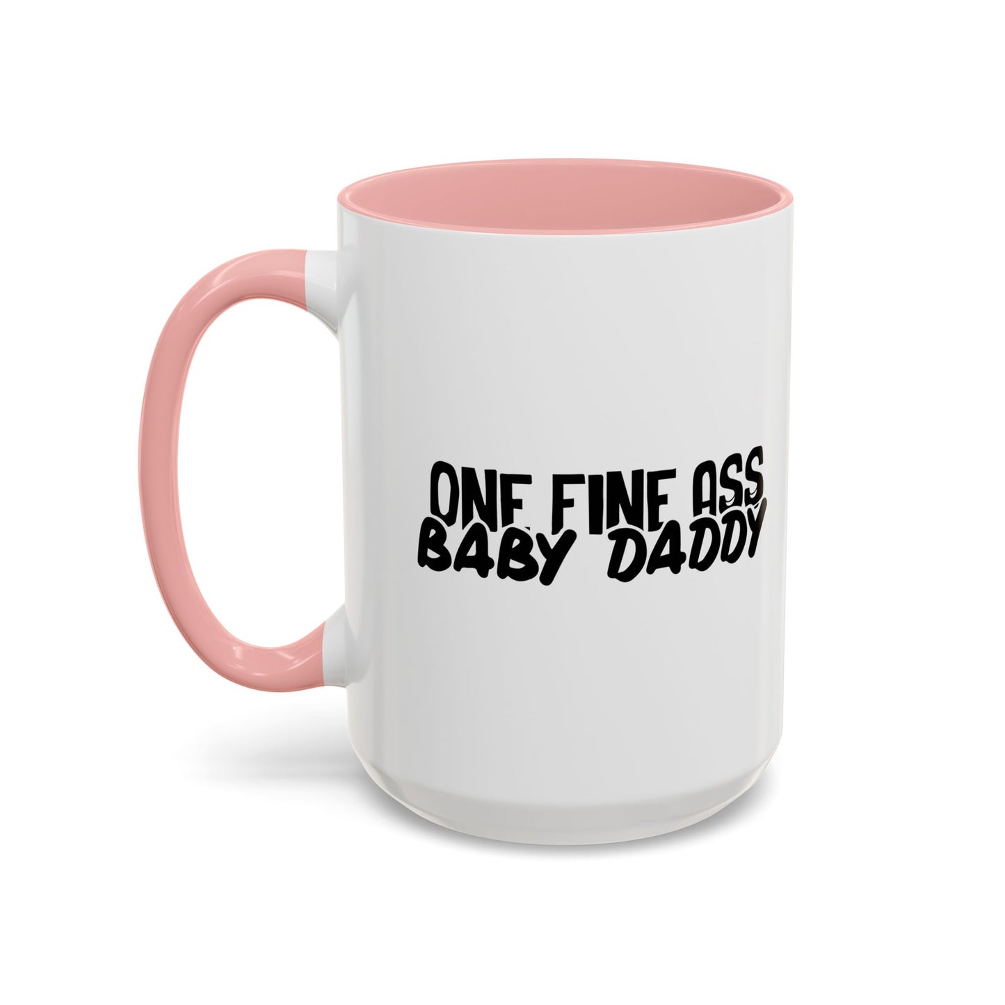 ONE FINE ASS BABY DADDY Accent BiColor Funny Sarcastic Mug