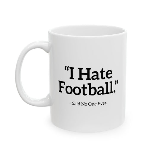 I HATE FOOTBALL. FUNNY SARCASTIC MUG