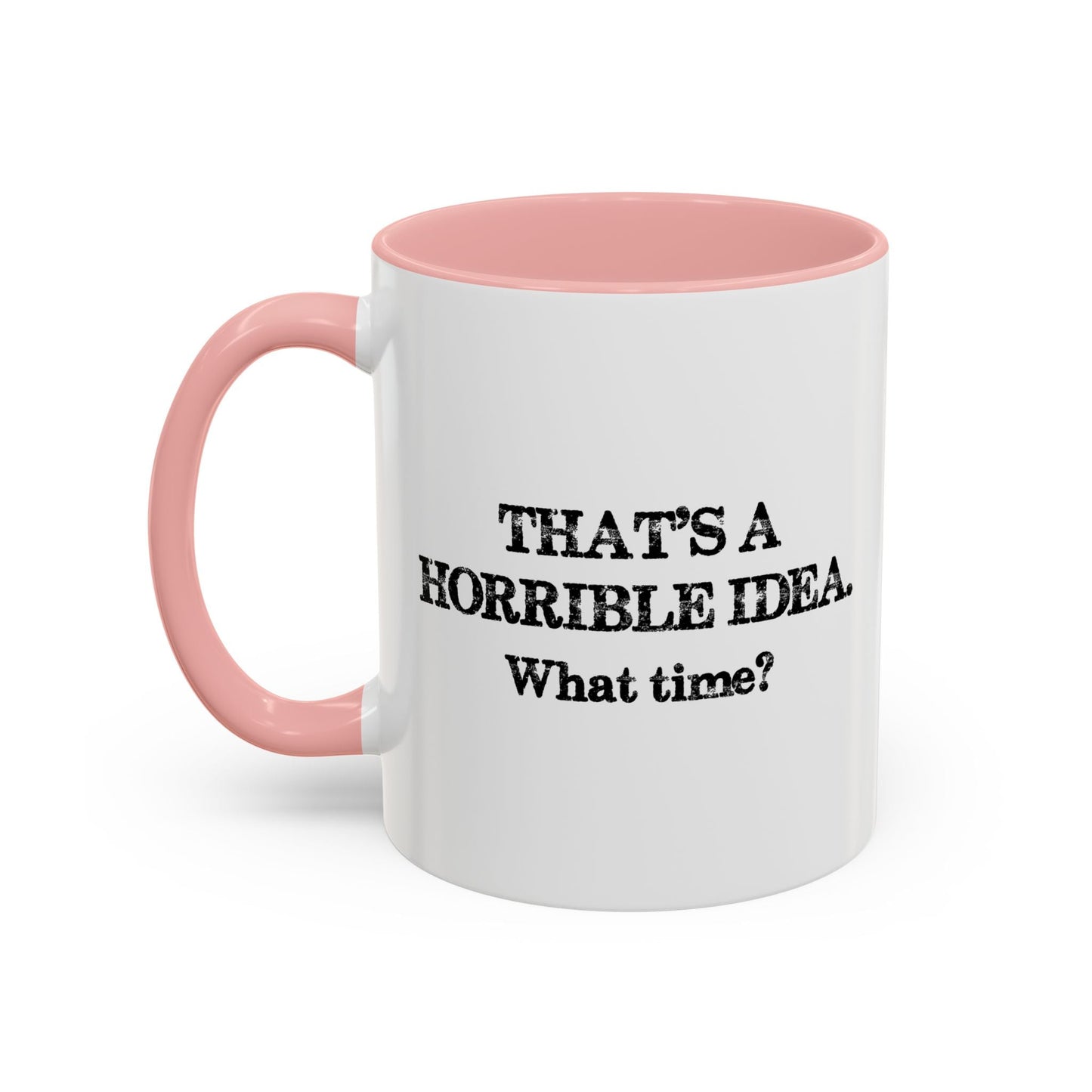 WHAT TIME? Accent BiColor Funny Sarcastic Mug