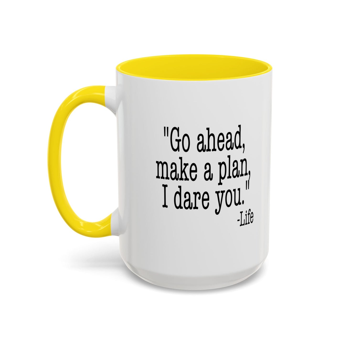 GO AHEAD MAKE A PLAN, I DARE YOU Accent BiColor Funny Sarcastic Mug