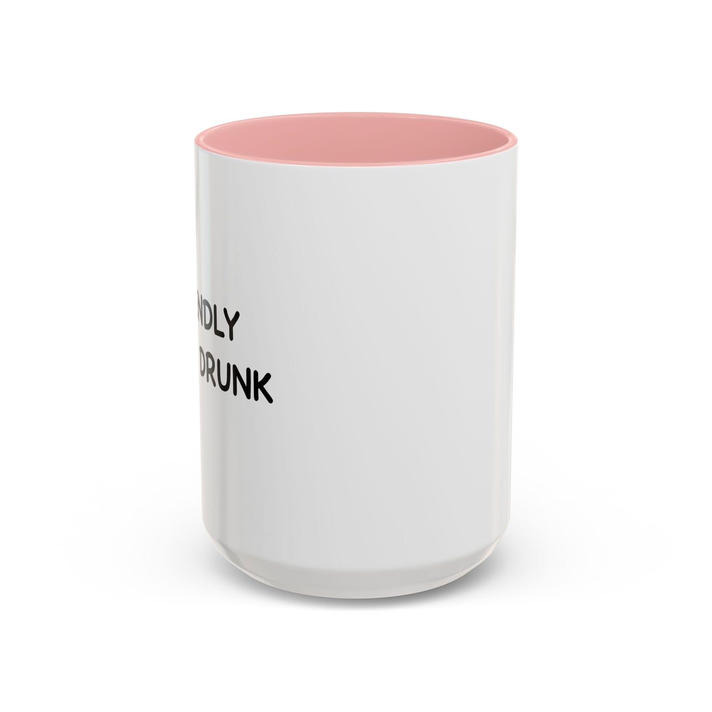 FRIENDLY WHEN DRUNK Accent BiColor Funny Sarcastic Mug