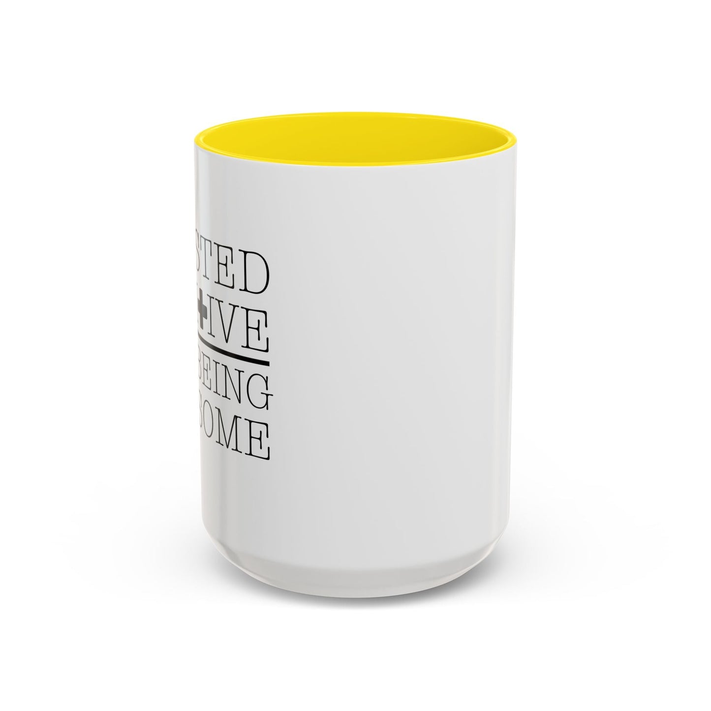 I TESTED POSITIVE FOR BEING AWESOME Accent BiColor Funny Sarcastic Mug