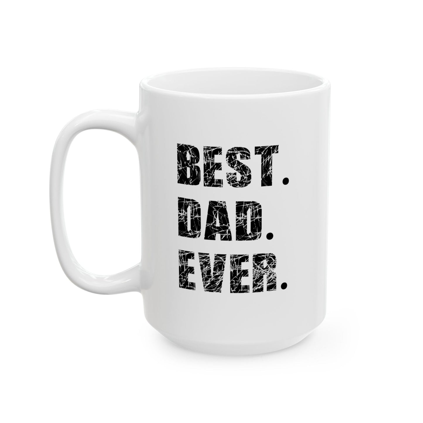 BEST DAD EVER FUNNY SARCASTIC WHITE MUG