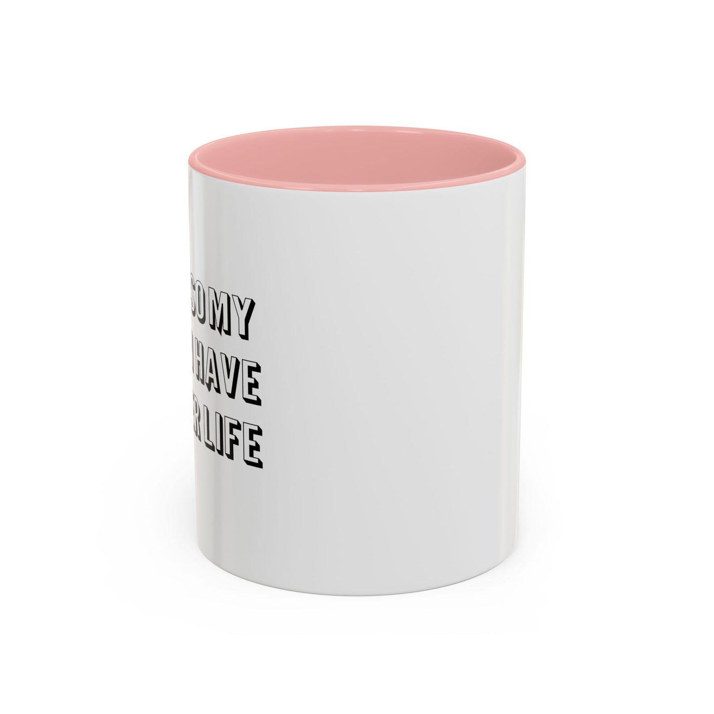 I WORK SO MY DOG CAN HAVE A BETTER LIFE Accent BiColor Funny Sarcastic Mug