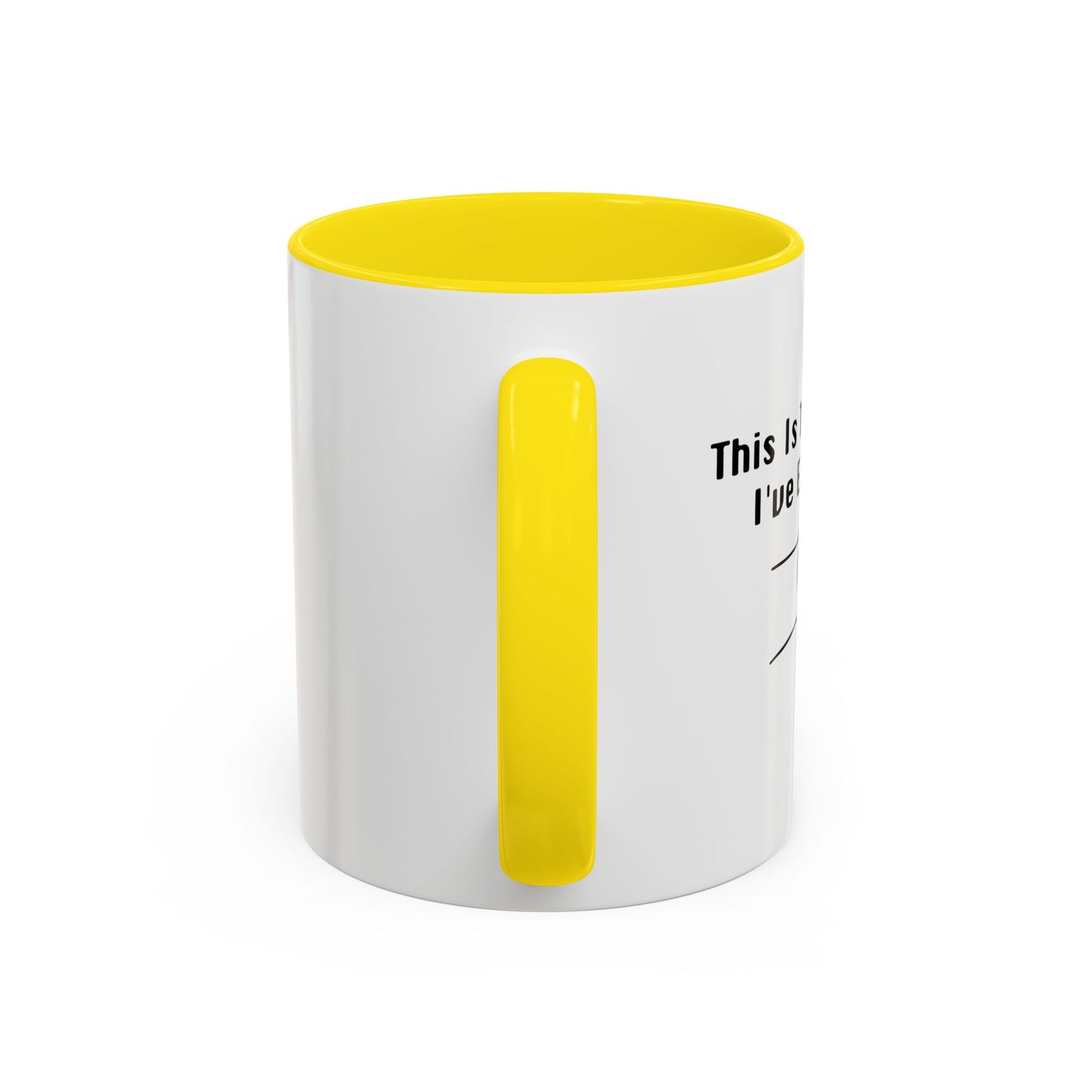 THE EARLIEST I'VE EVER BEEN Accent BiColor Funny Sarcastic Mug