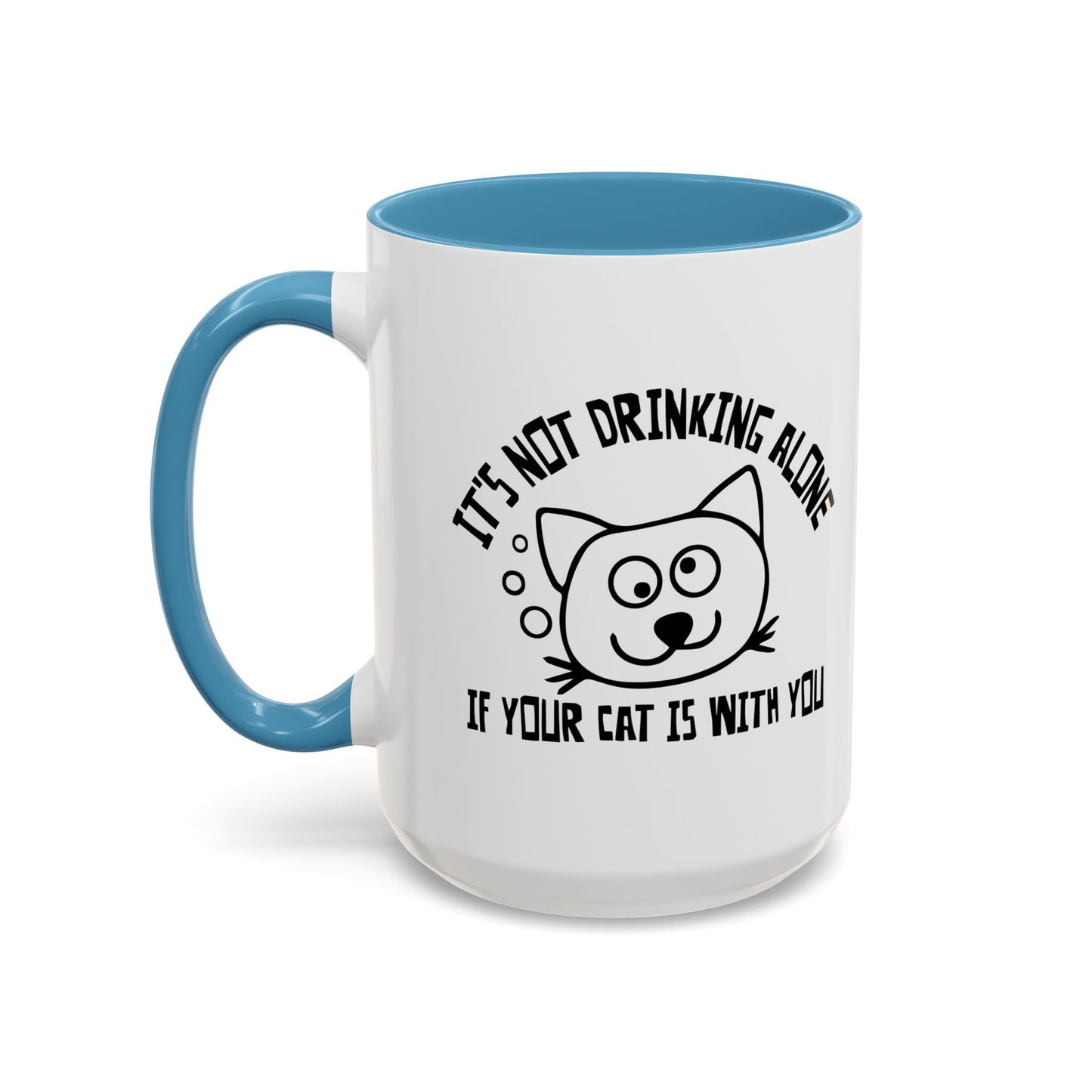 IT'S NOT DRINKING ALONE IF... Accent BiColor Funny Sarcastic Mug