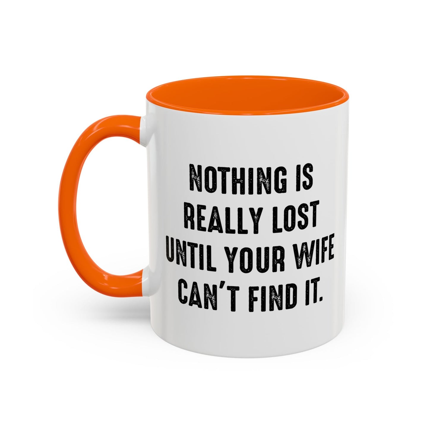 UNTIL YOUR WIFE CAN'T FIND IT Accent BiColor Funny Sarcastic Mug