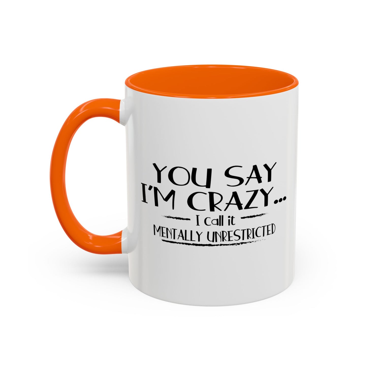 YOU SAY I'M CRAZY Accent BiColor Funny Sarcastic Mug