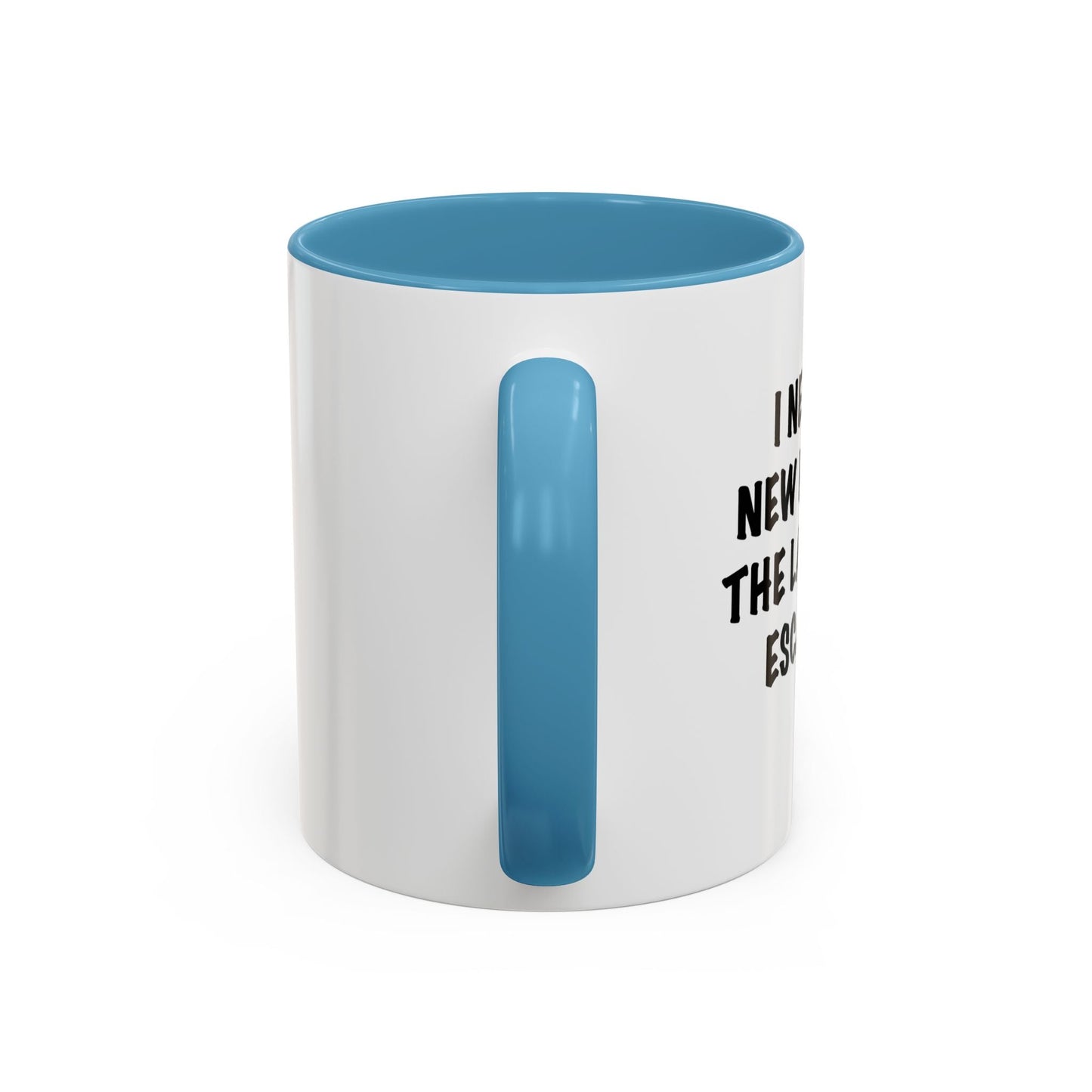 I NEED A NEW FRIEND THE LAST ONE ESCAPED Accent BiColor Funny Sarcastic Mug