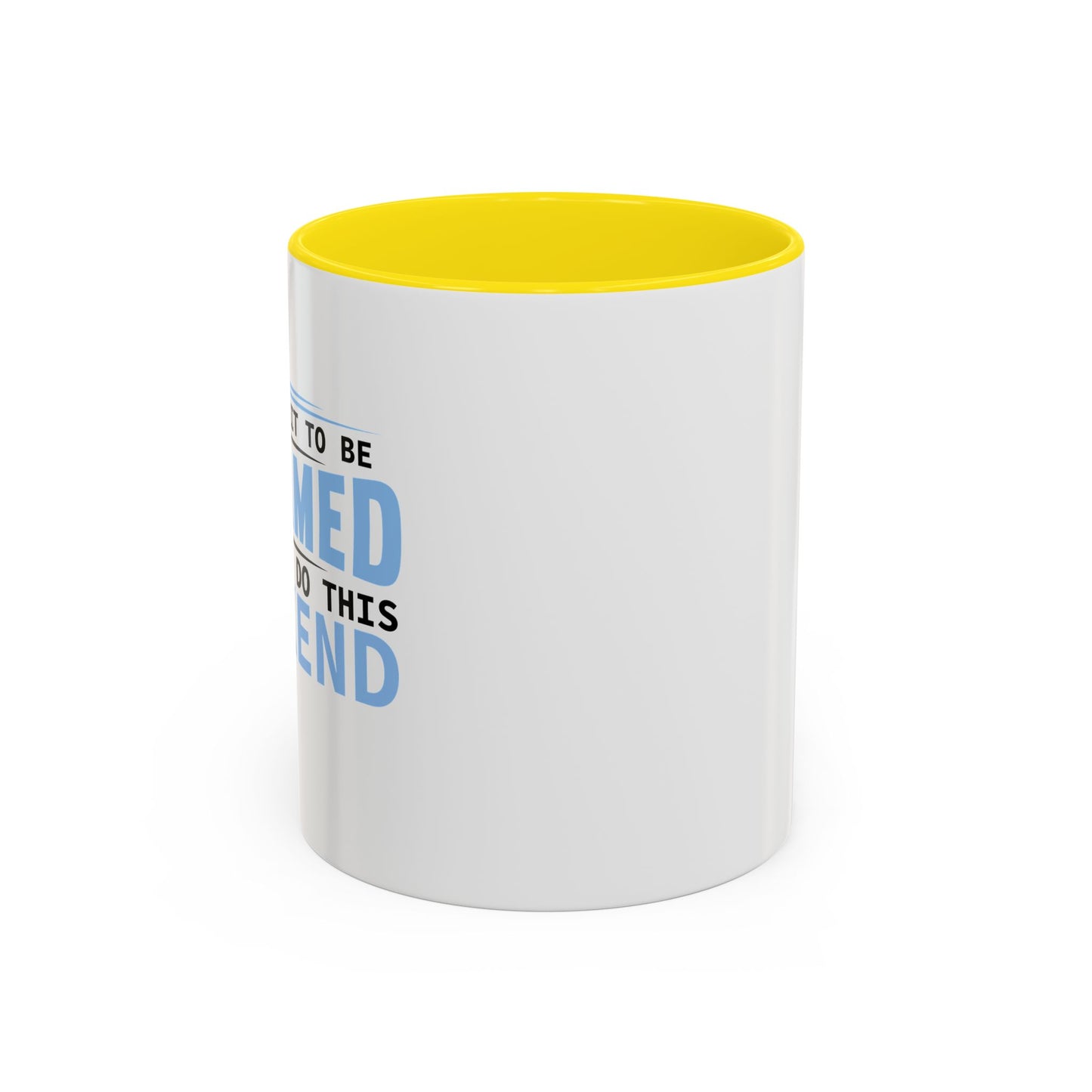 CAN'T WAIT TO BE ASHAMED Accent BiColor Funny Sarcastic Mug