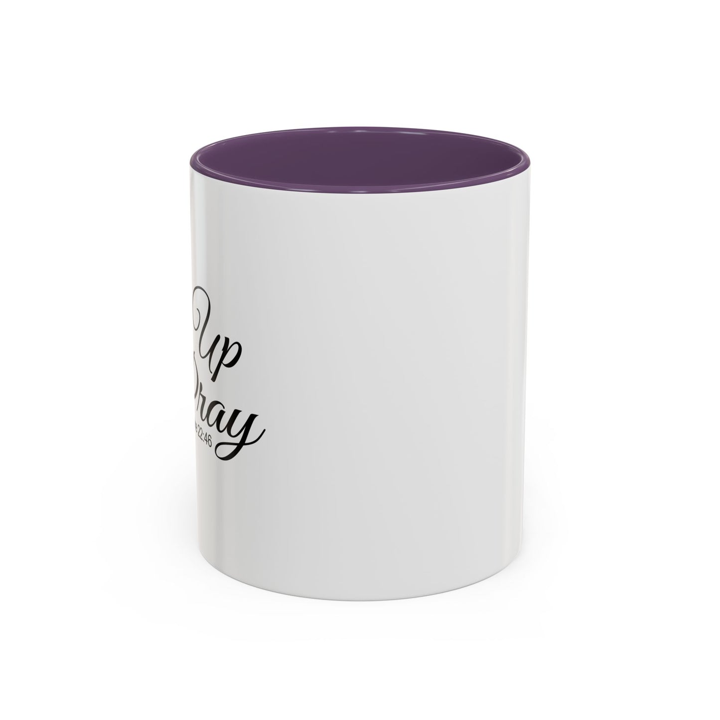 RISE UP & PRAY - LUKE 22-46 Accent BiColor Funny Sarcastic Mug