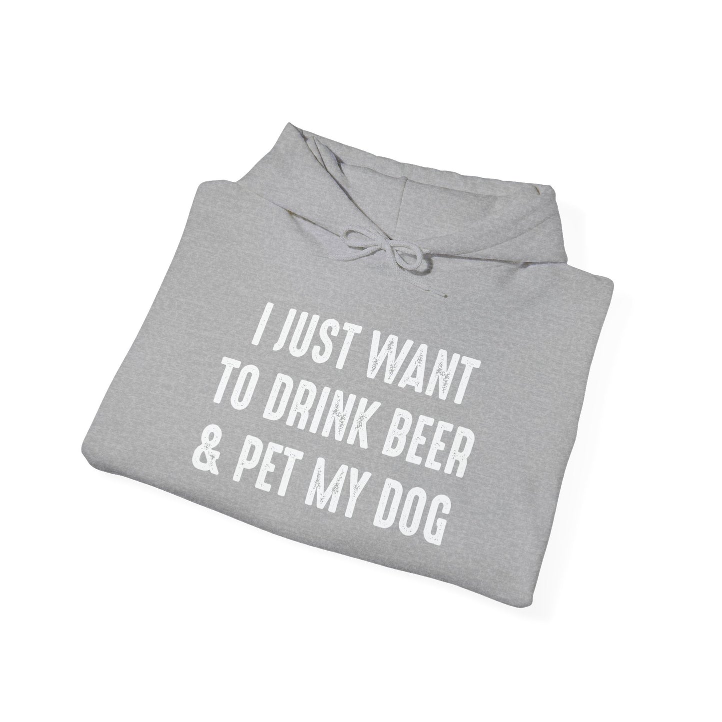 I JUST WANT TO DRINK BEER & PET MY DOG - Premium Unisex Funny Sarcastic Black Hoodie Sweatshirt