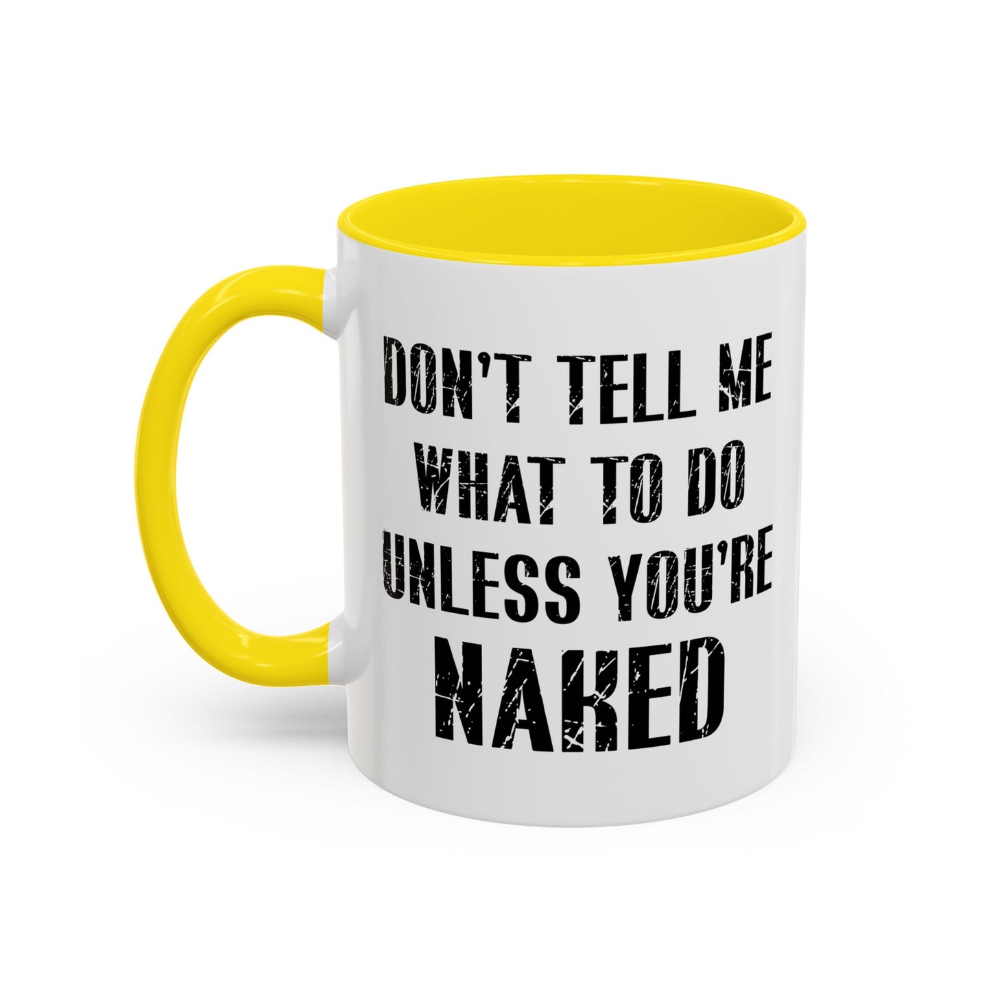 DON'T TELL ME WHAT TO DO Accent BiColor Funny Sarcastic Mug