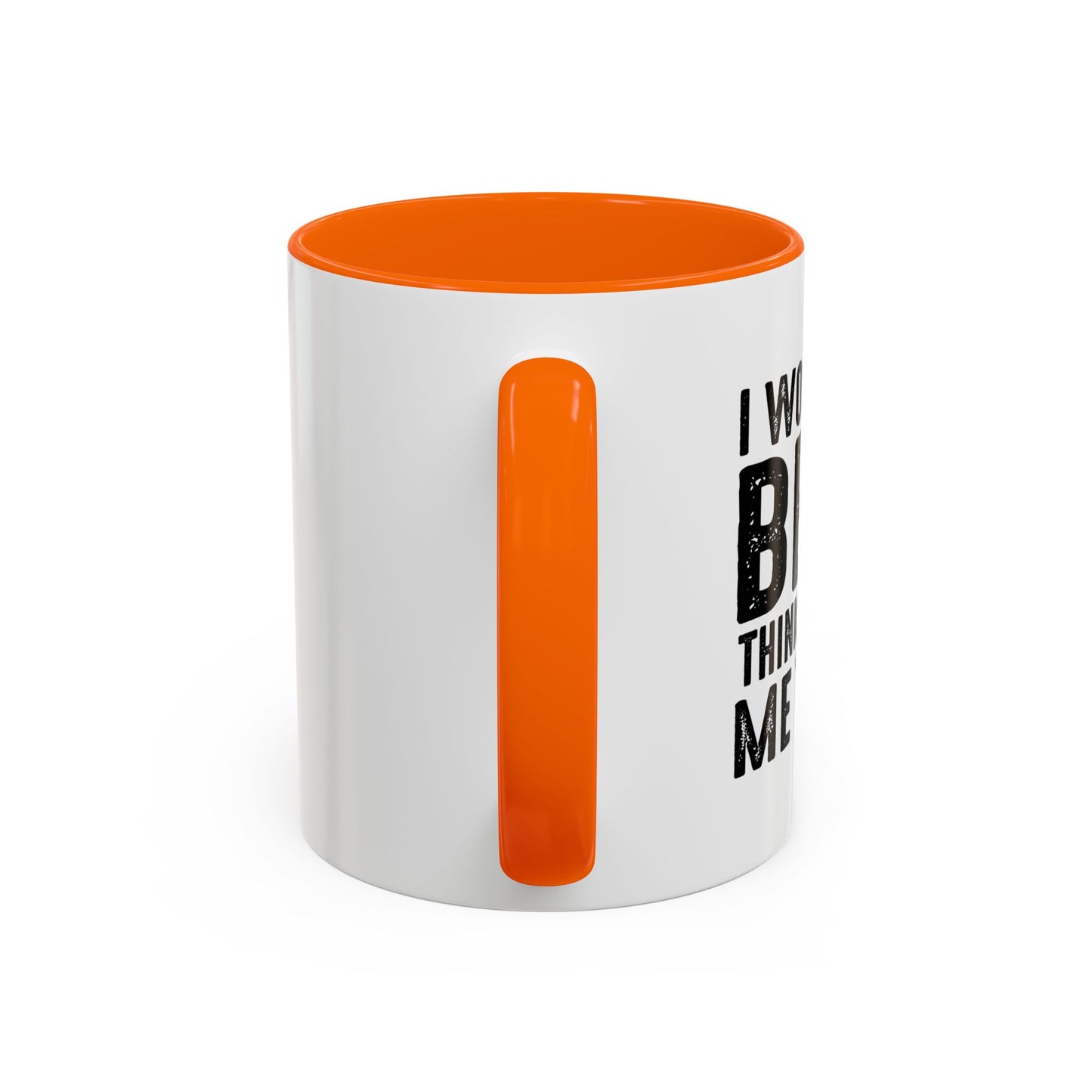 THINKS ABOUT ME TOO Accent BiColor Funny Sarcastic Mug