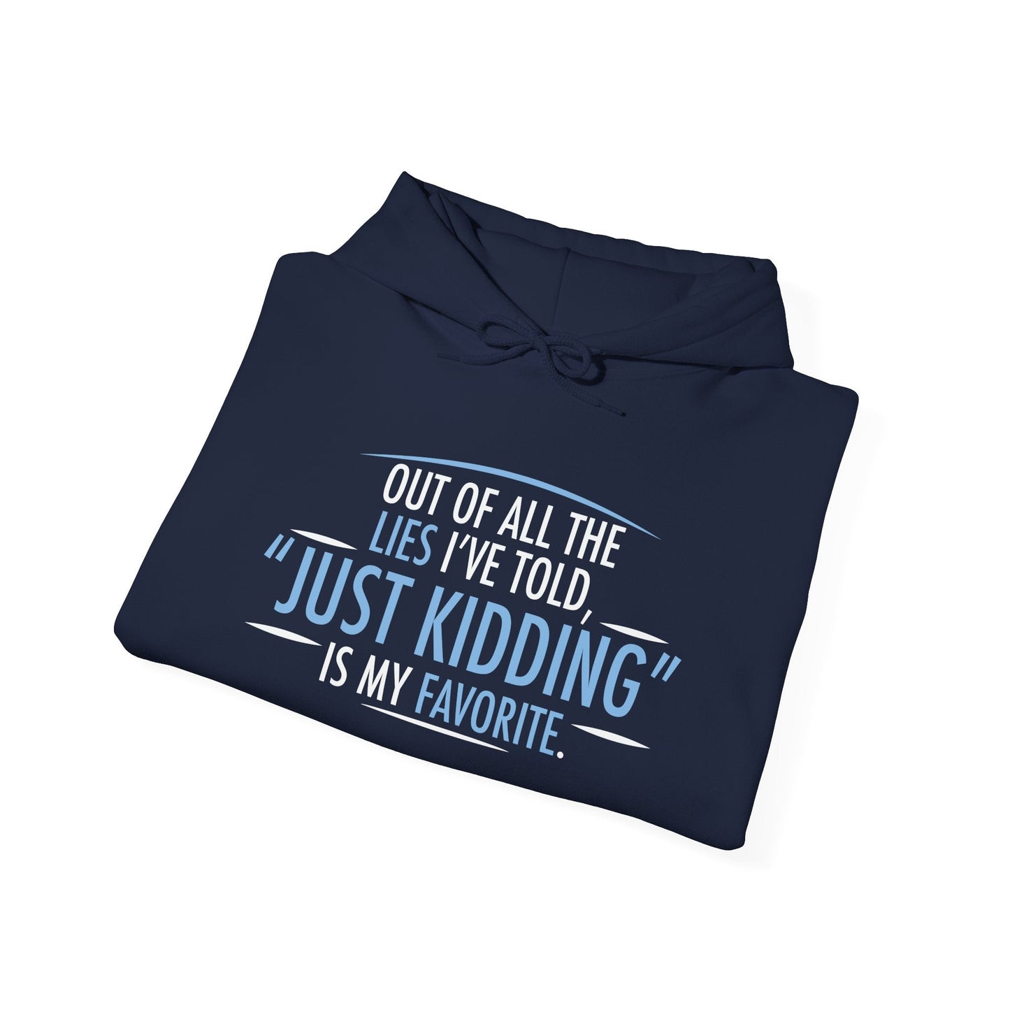 JUST KIDDING IS MY FAVORITE - Premium Unisex Funny Sarcastic Black Hoodie Sweatshirt