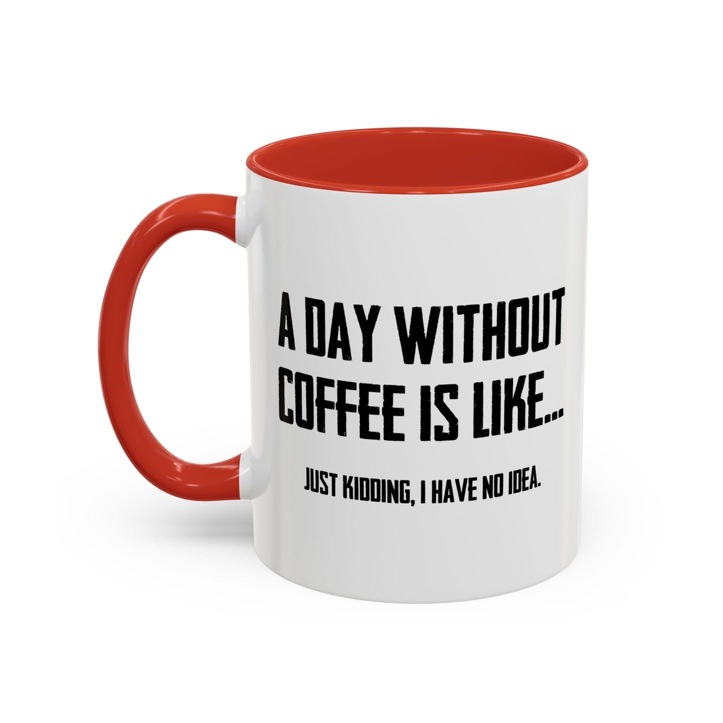 A DAY WITHOUT COFFEE Accent BiColor Funny Sarcastic Mug