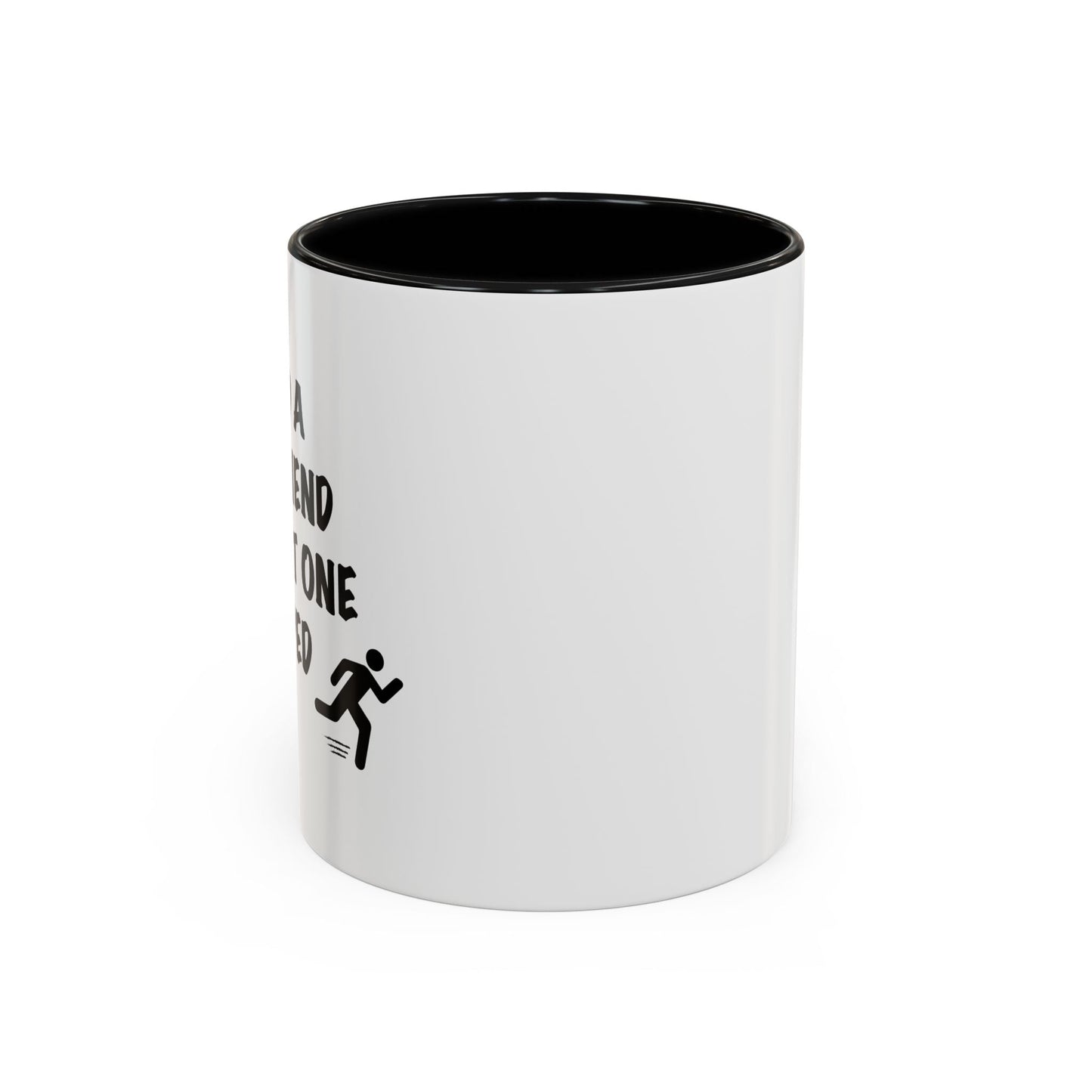 I NEED A NEW FRIEND THE LAST ONE ESCAPED Accent BiColor Funny Sarcastic Mug