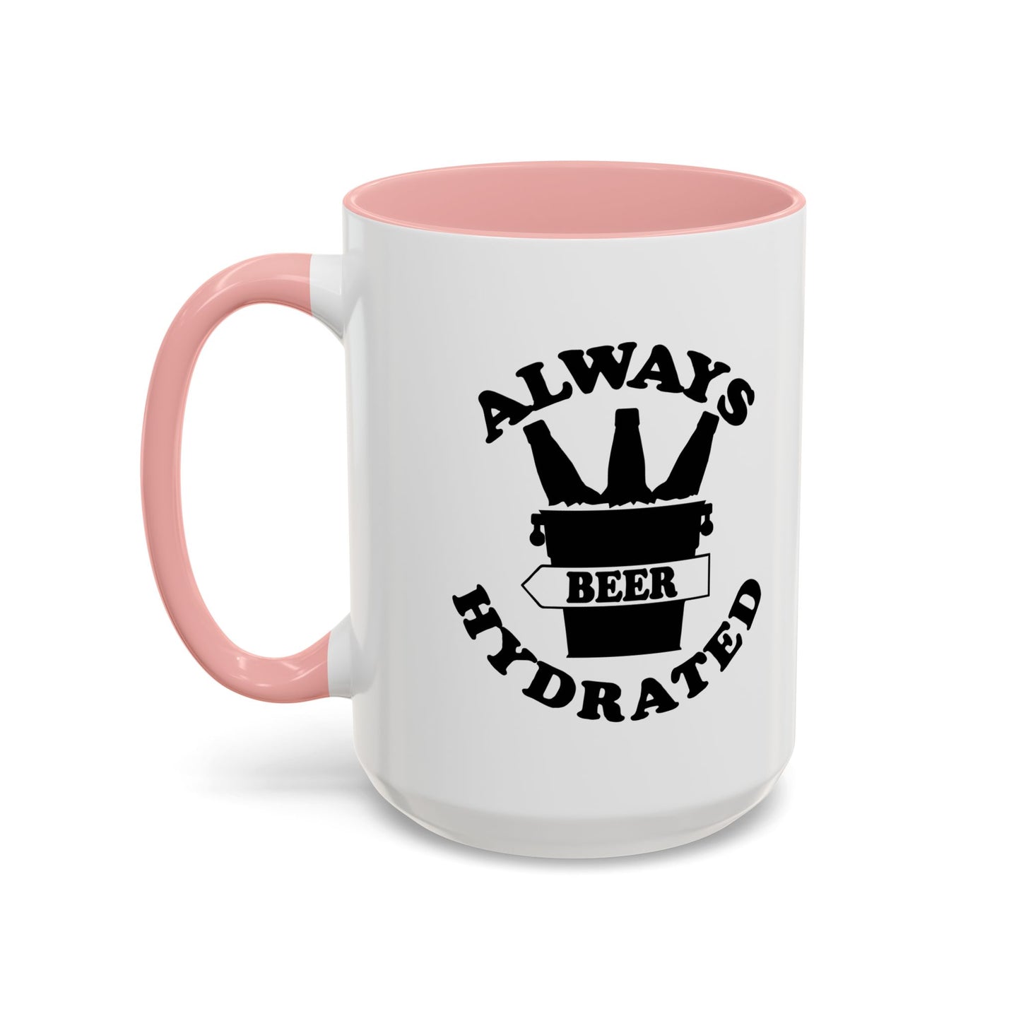 ALWAYS BEER HYDRATED Accent BiColor Funny Sarcastic Mug