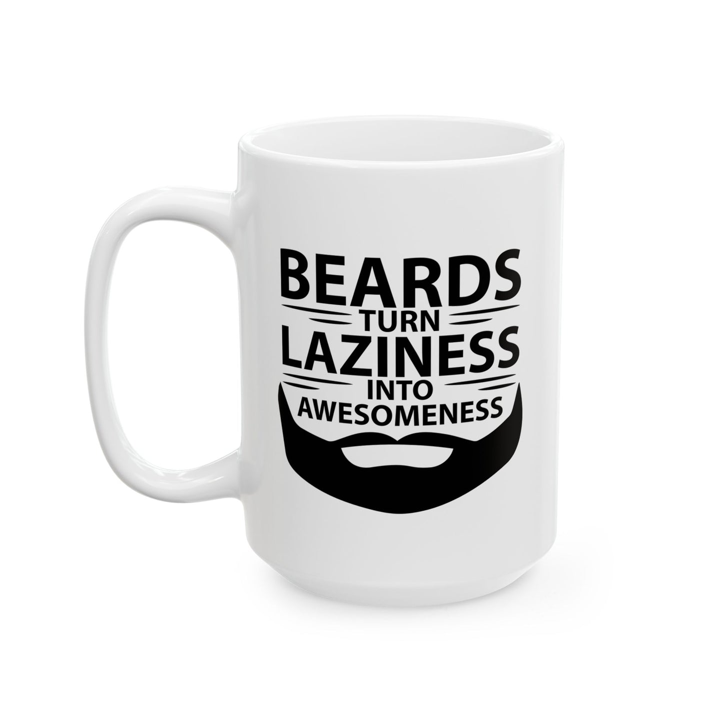 BEARDS TURNS LAZINESS INTO AWESOMENESS FUNNY SARCASTIC MUG