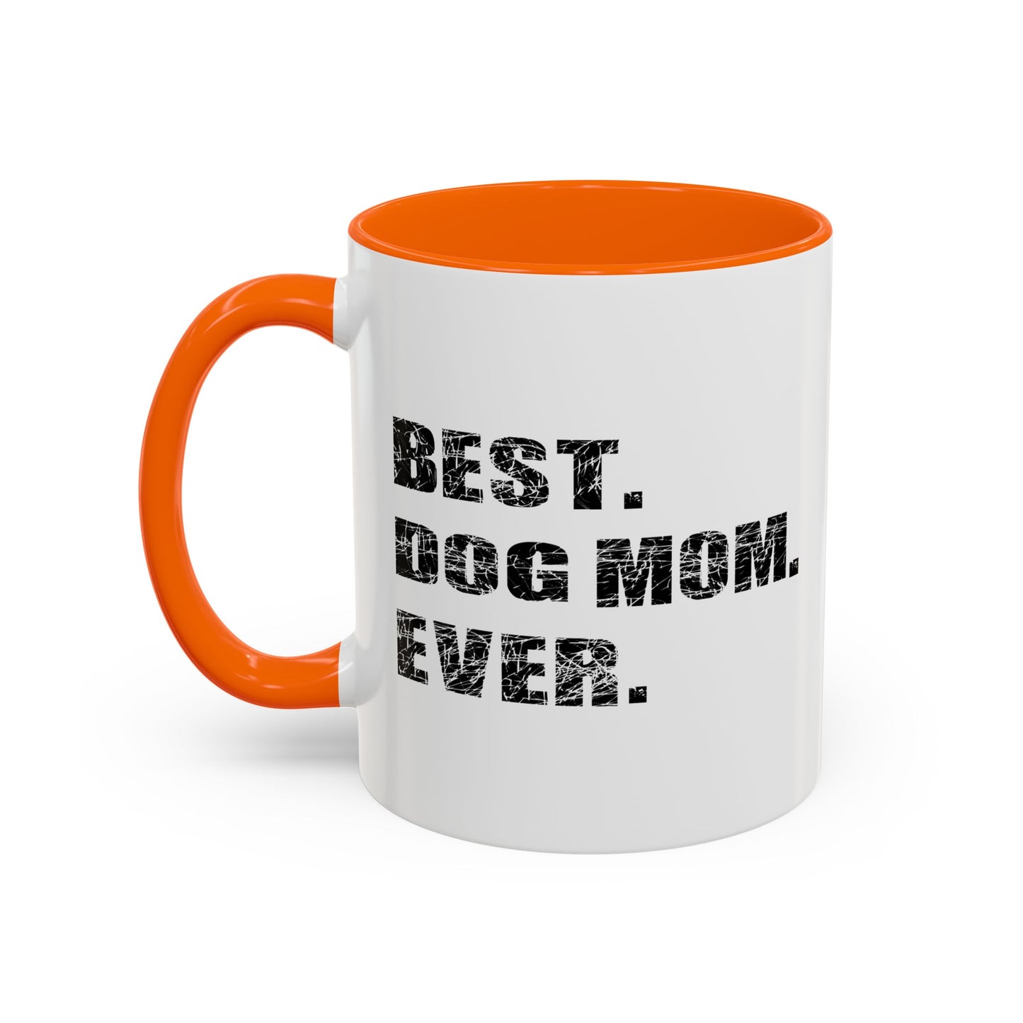 BEST. DOG MOM. EVER. Accent BiColor Funny Sarcastic Mug