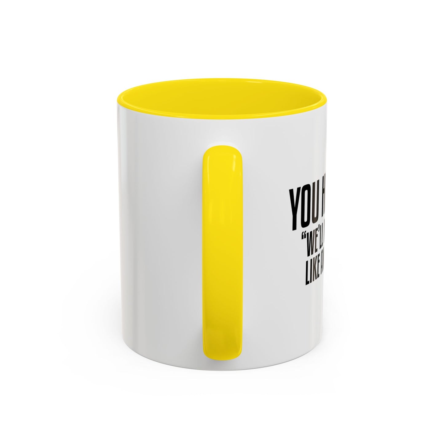 YOU HAD ME AT... Accent BiColor Funny Sarcastic Mug