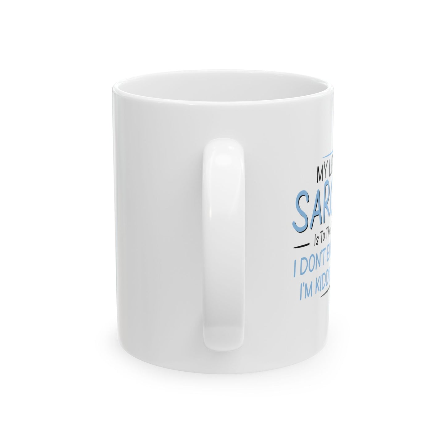 MY LEVEL OF SARCASM IS... FUNNY SARCASTIC MUG