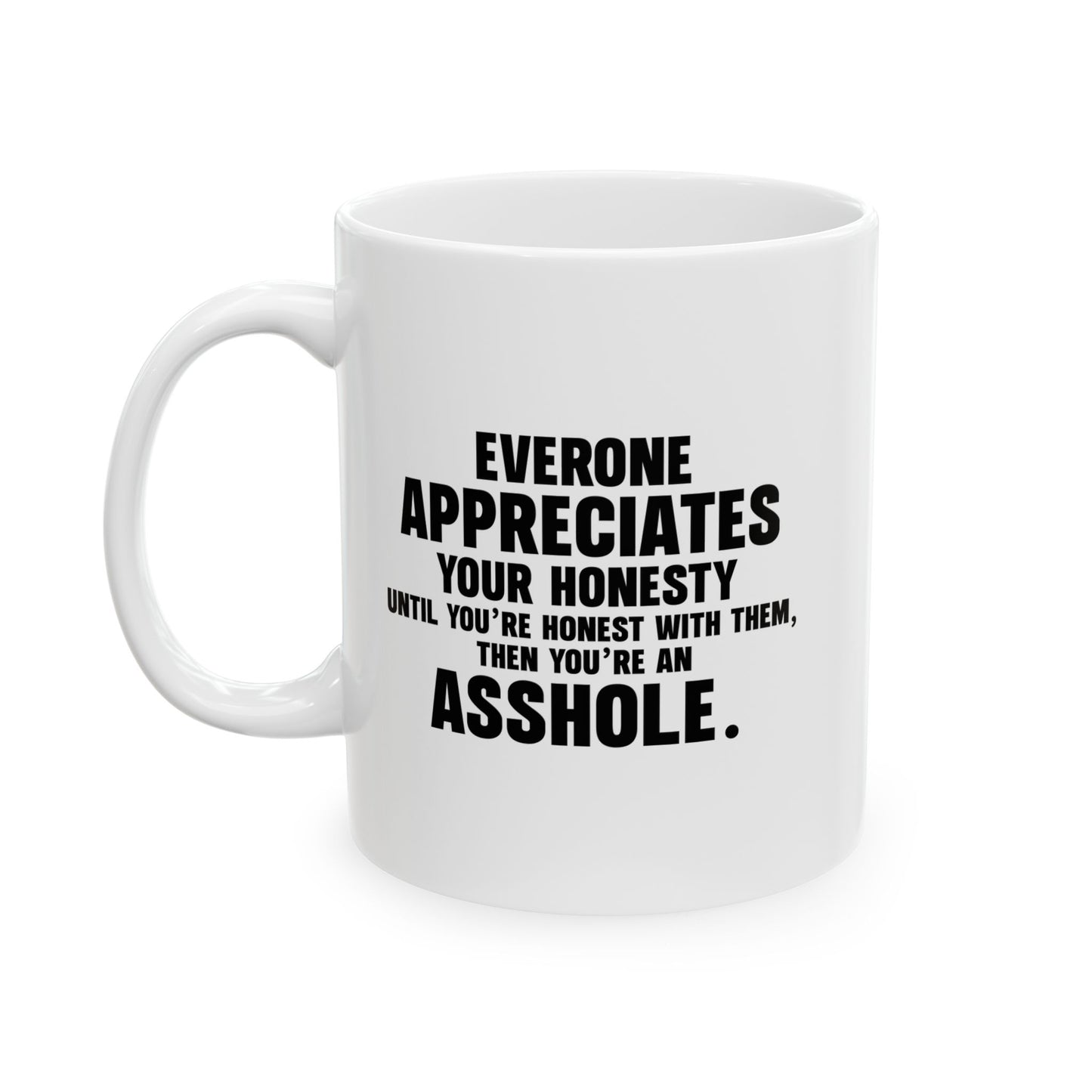 UNTIL YOU'RE HONEST WITH THEM FUNNY SARCASTIC MUGS