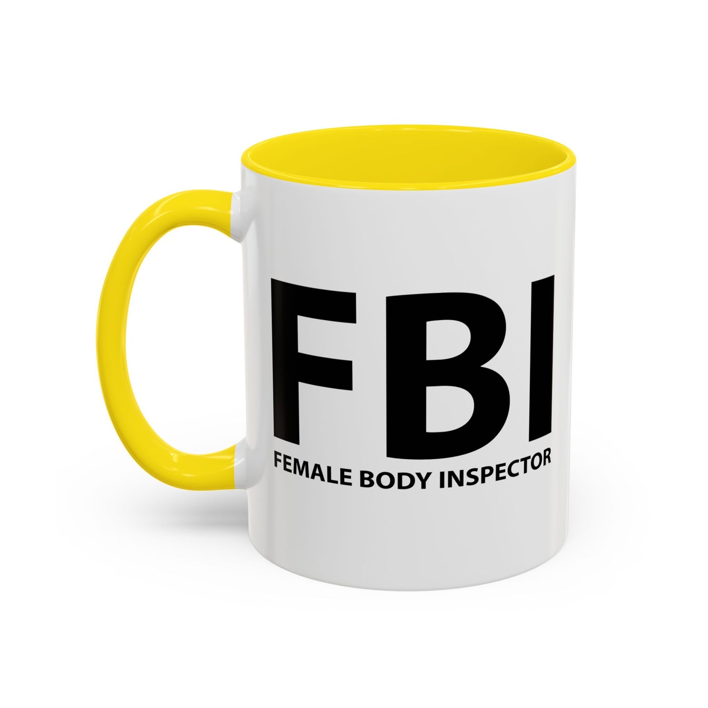 FBI FEMALE BODY INSPECTOR Accent BiColor Funny Sarcastic Mug