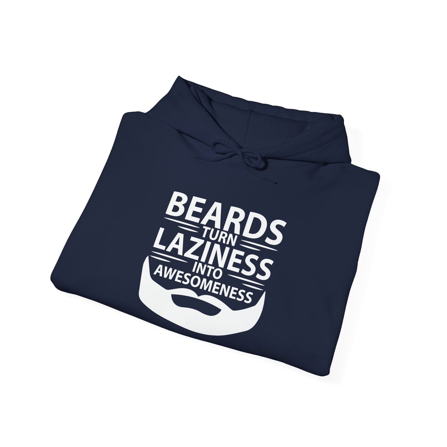 BEARDS TURNS LAZINESS INTO AWESOMENESS - Premium Unisex Funny Sarcastic Black Hoodie Sweatshirt