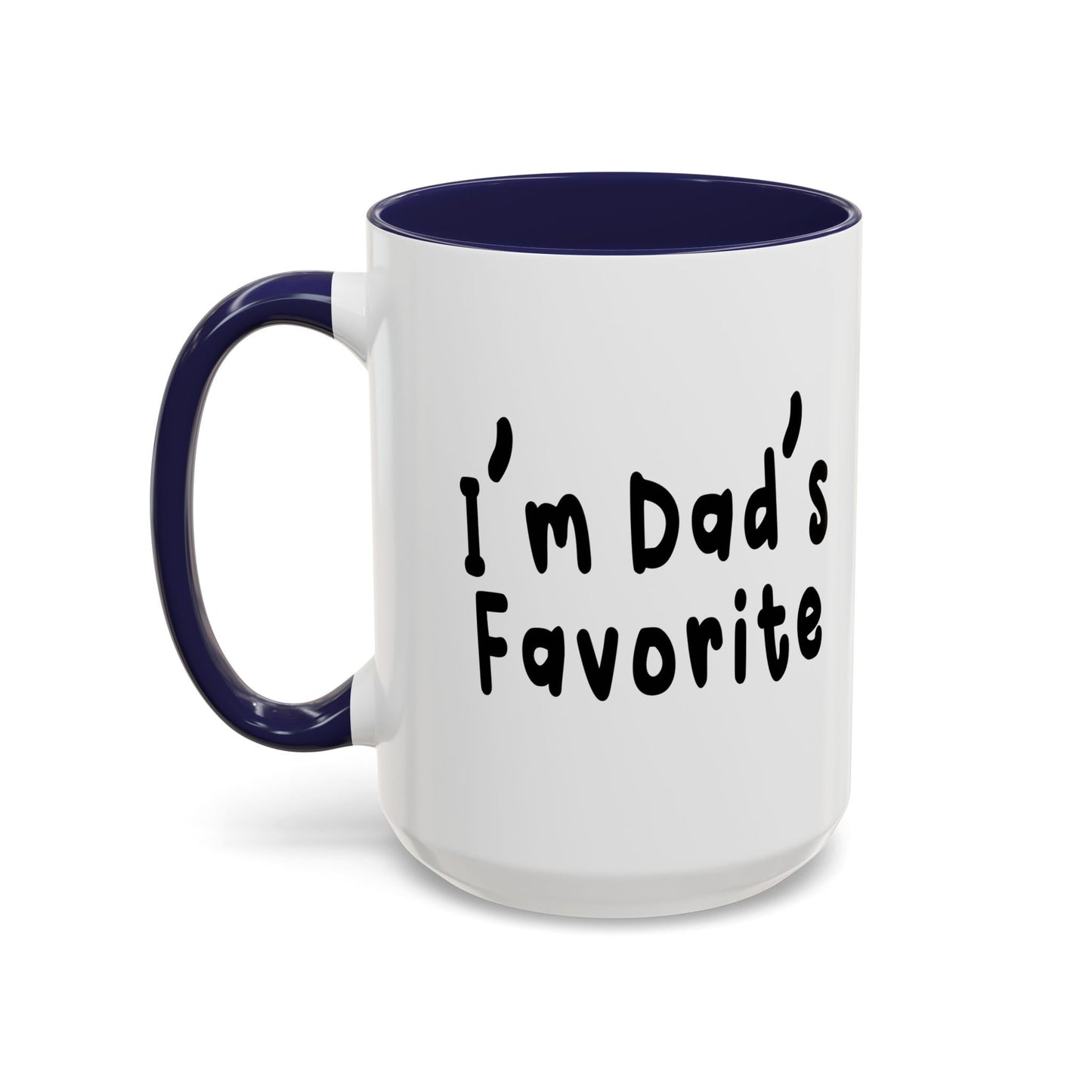 I’m Dad’s Favorite Accent BiColor Funny Sarcastic Mug