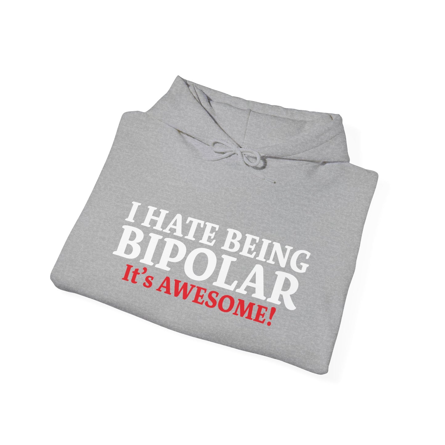 I HATE BEING BIPOLAR ITS AWESOME - Premium Unisex Funny Sarcastic Black Hoodie Sweatshirt