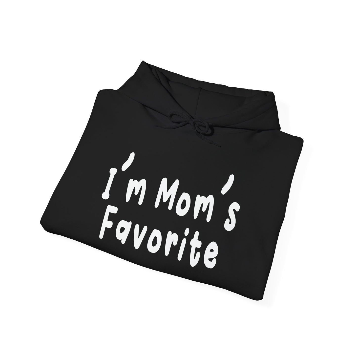 I’m Mom’s Favorite - Premium Unisex Funny Sarcastic Black Hoodie Sweatshirt