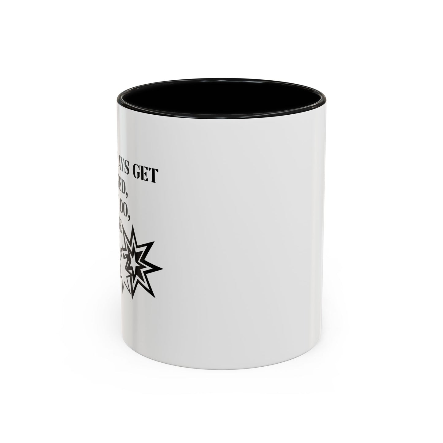 I DON'T ALWAYS GET FLASH BANGED Accent BiColor Funny Sarcastic Mug