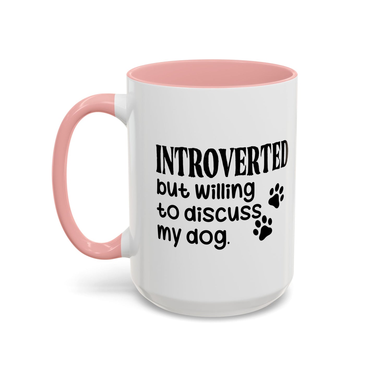 INTROVERTED BUT WILLING TO DISCUSS MY DOG Accent BiColor Funny Sarcastic Mug