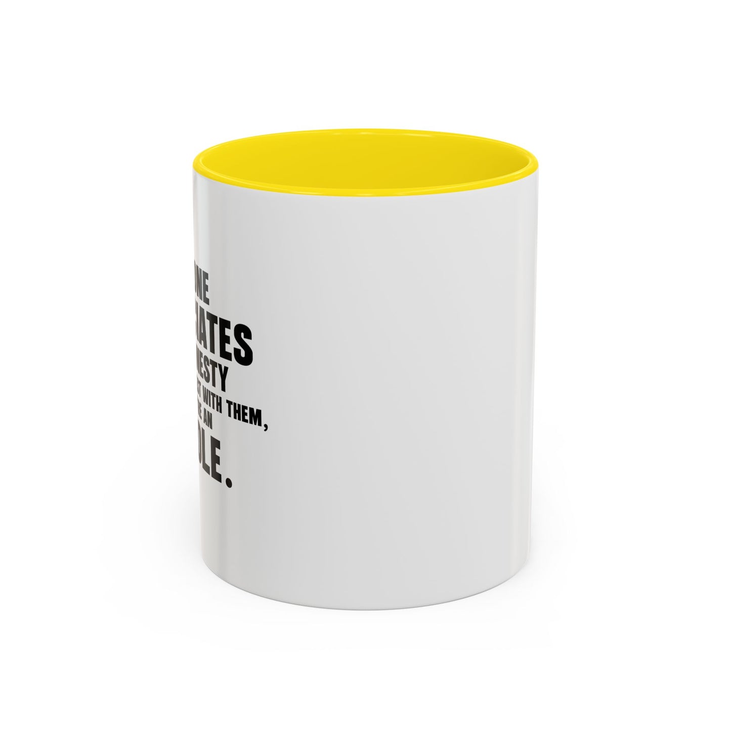 UNTIL YOU'RE HONEST WITH THEM Accent BiColor Funny Sarcastic Mug