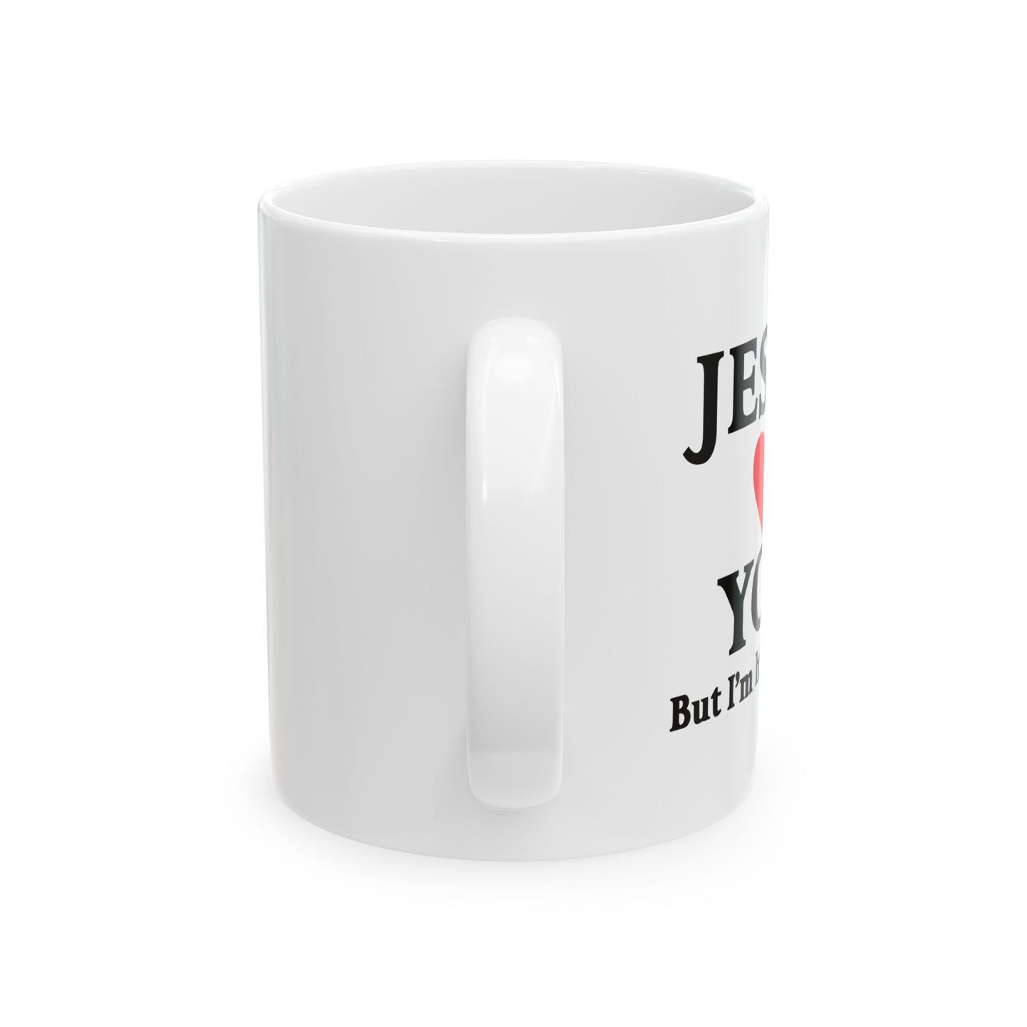 JESUS LOVES YOU. BUT I'M HIS FAVORITE FUNNY SARCASTIC WHITE MUG